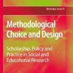 خرید و دانلود نسخه کامل کتاب Methodological Choice and Design: Scholarship, Policy and Practice in Social and Educational Research