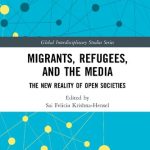 خرید و دانلود نسخه کامل کتاب Migrants, Refugees, and the Media: The New Reality of Open Societies