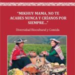 خرید و دانلود نسخه کامل کتاب “Mikhuy mama, no te acabes nunca y críanos por siempre…”: Diversidad biocultural y comida