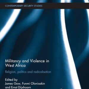 خرید و دانلود نسخه کامل کتاب Militancy and Violence in West Africa: Religion, politics and radicalisation