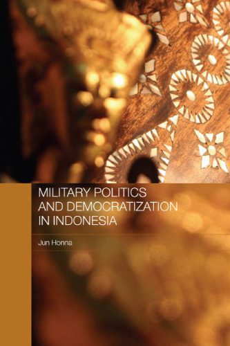 خرید و دانلود نسخه کامل کتاب Military Politics and Democratization in Indonesia_68ea805059348.jpeg خرید و دانلود نسخه کامل کتاب Military Politics and Democratization in Indonesia
