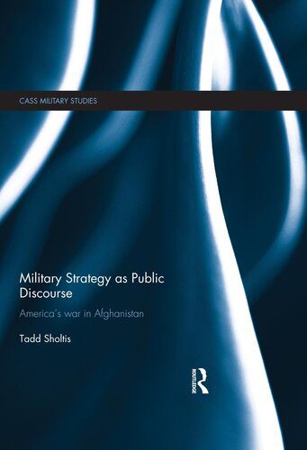 خرید و دانلود نسخه کامل کتاب Military Strategy as Public Discourse: America’s war in Afghanistan_68e5575476369.jpeg خرید و دانلود نسخه کامل کتاب Military Strategy as Public Discourse: America’s war in Afghanistan