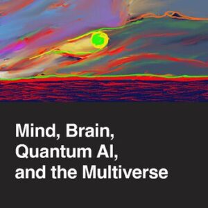 خرید و دانلود نسخه کامل کتاب Mind, Brain, Quantum AI, and the Multiverse