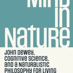 خرید و دانلود نسخه کامل کتاب Mind in Nature: John Dewey, Cognitive Science, and a Naturalistic Philosophy for Living