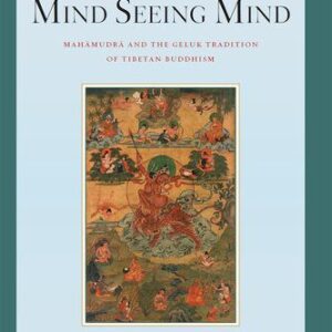 خرید و دانلود نسخه کامل کتاب Mind Seeing Mind: Mahamudra and the Geluk Tradition of Tibetan Buddhism