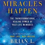 خرید و دانلود نسخه کامل کتاب Miracles Happen: The Transformational Healing Power of Past-Life Memories