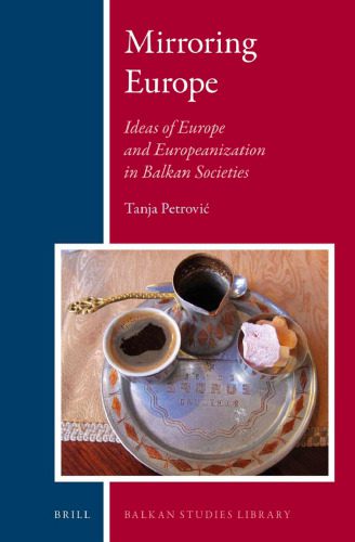 خرید و دانلود نسخه کامل کتاب Mirroring Europe: Ideas of Europe and Europeanization in Balkan Societies_68f96f5d04f76.jpeg خرید و دانلود نسخه کامل کتاب Mirroring Europe: Ideas of Europe and Europeanization in Balkan Societies