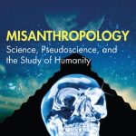 خرید و دانلود نسخه کامل کتاب Misanthropology: Science, Pseudoscience, and the Study of Humanity