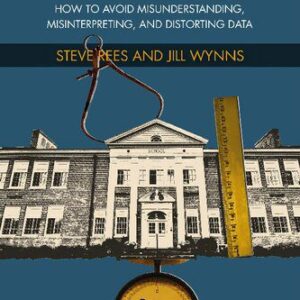 خرید و دانلود نسخه کامل کتاب Mismeasuring Schools’ Vital Signs: How to Avoid Misunderstanding, Misinterpreting, and Distorting Data