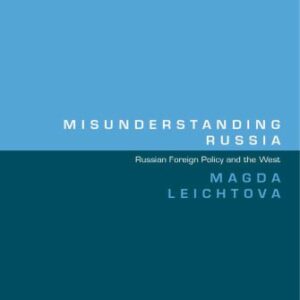 خرید و دانلود نسخه کامل کتاب Misunderstanding Russia: Russian Foreign Policy and the West