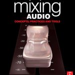 خرید و دانلود نسخه کامل کتاب Mixing Audio: Concepts, Practices and Tools