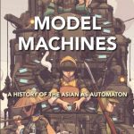 خرید و دانلود نسخه کامل کتاب Model Machines: A History of the Asian as Automaton