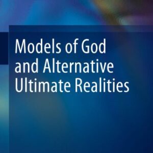 خرید و دانلود نسخه کامل کتاب Models of God and Alternative Ultimate Realities