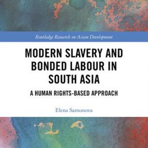 خرید و دانلود نسخه کامل کتاب Modern Slavery and Bonded Labour in South Asia: A Human Rights-Based Approach