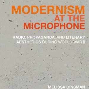 خرید و دانلود نسخه کامل کتاب Modernism at the Microphone: Radio, Propaganda, and Literary Aesthetics During World War II