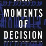 خرید و دانلود نسخه کامل کتاب Moments of Decision: Political History and the Crises of Radicalism, 2nd Edition