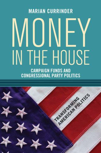 خرید و دانلود نسخه کامل کتاب Money In the House: Campaign Funds and Congressional Party Politics (Transforming American Politics)_68ea630998423.jpeg خرید و دانلود نسخه کامل کتاب Money In the House: Campaign Funds and Congressional Party Politics (Transforming American Politics)