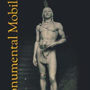 خرید و دانلود نسخه کامل کتاب Monumental Mobility: The Memory Work of Massasoit