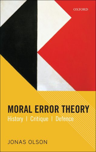 خرید و دانلود نسخه کامل کتاب Moral Error Theory: History, Critique, Defence_68fda2655b31e.jpeg خرید و دانلود نسخه کامل کتاب Moral Error Theory: History, Critique, Defence