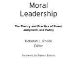 خرید و دانلود نسخه کامل کتاب Moral Leadership: The Theory and Practice of Power, Judgment and Policy (J-B Warren Bennis Series)