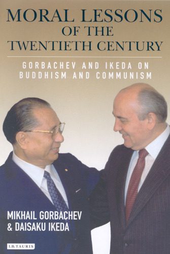 خرید و دانلود نسخه کامل کتاب Moral Lessons of the Twentieth Century: Gorbachev and Ikeda on Buddhism and Communism (Echoes and Reflections)_68e12fbb153ca.jpeg خرید و دانلود نسخه کامل کتاب Moral Lessons of the Twentieth Century: Gorbachev and Ikeda on Buddhism and Communism (Echoes and Reflections)