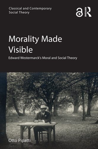 خرید و دانلود نسخه کامل کتاب Morality Made Visible: Edward Westermarck’s Moral and Social Theory_68e33a7e5c1c1.jpeg خرید و دانلود نسخه کامل کتاب Morality Made Visible: Edward Westermarck’s Moral and Social Theory