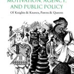 خرید و دانلود نسخه کامل کتاب Motivation, Agency, and Public Policy: Of Knights and Knaves, Pawns and Queens