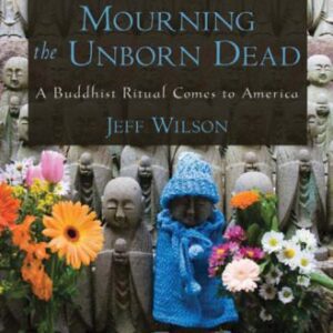 خرید و دانلود نسخه کامل کتاب Mourning the Unborn Dead A Buddhist Ritual Comes to America