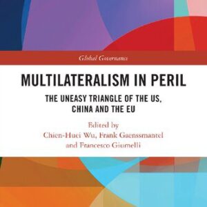 خرید و دانلود نسخه کامل کتاب Multilateralism in Peril: The Uneasy Triangle of the US, China and the EU