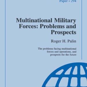 خرید و دانلود نسخه کامل کتاب Multinational Military Forces: Problems and Prospects
