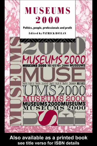 خرید و دانلود نسخه کامل کتاب Museums 2000: Politics, People, Professionals and Profit (Heritage Care-Preservation Management Series)_68e94bd485eb4.jpeg خرید و دانلود نسخه کامل کتاب Museums 2000: Politics, People, Professionals and Profit (Heritage Care-Preservation Management Series)