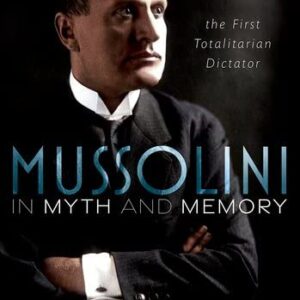 خرید و دانلود نسخه کامل کتاب Mussolini in Myth and Memory: The First Totalitarian Dictator