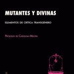 خرید و دانلود نسخه کامل کتاب Mutantes y divinas: Elementos de crítica transgénero