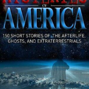 خرید و دانلود نسخه کامل کتاب Mysteries of America: 150 Short Stories of the Afterlife, Ghosts, and Extraterrestrials
