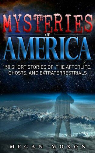 خرید و دانلود نسخه کامل کتاب Mysteries of America: 150 Short Stories of the Afterlife, Ghosts, and Extraterrestrials_68e2e4c4b9019.jpeg خرید و دانلود نسخه کامل کتاب Mysteries of America: 150 Short Stories of the Afterlife, Ghosts, and Extraterrestrials