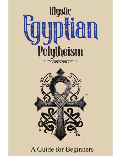 خرید و دانلود نسخه کامل کتاب Mystic Egyptian Polytheism: A Guide for Beginners_68e2d48e0b9db.jpeg خرید و دانلود نسخه کامل کتاب Mystic Egyptian Polytheism: A Guide for Beginners