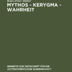 خرید و دانلود نسخه کامل کتاب Mythos — Kerygma — Wahrheit: Gesammelte Aufsätze zum Alten Testament in seiner Umwelt und zur Biblischen Theologie