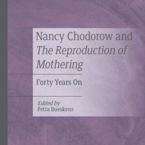 خرید و دانلود نسخه کامل کتاب Nancy Chodorow and The Reproduction of Mothering: Forty Years On