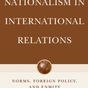 خرید و دانلود نسخه کامل کتاب Nationalism in International Relations: Norms, Foreign Policy, and Enmity (Advances in Foreign Policy Analysis)