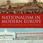 خرید و دانلود نسخه کامل کتاب Nationalism in Modern Europe: Politics, Identity and Belonging since the French Revolution
