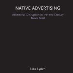 خرید و دانلود نسخه کامل کتاب Native Advertising: Advertorial Disruption in the 21st-Century News Feed