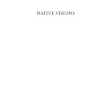 خرید و دانلود نسخه کامل کتاب Native visions: Evolution in Northwest Coast art from the Eighteenth through the Twentieth Century