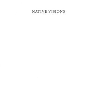 خرید و دانلود نسخه کامل کتاب Native visions: Evolution in Northwest Coast art from the Eighteenth through the Twentieth Century