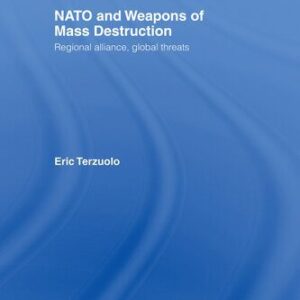 خرید و دانلود نسخه کامل کتاب NATO and Weapons of Mass Destruction: Regional Alliance, Global Threats