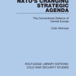 خرید و دانلود نسخه کامل کتاب NATO’s Changing Strategic Agenda: The Conventional Defence of Central Europe