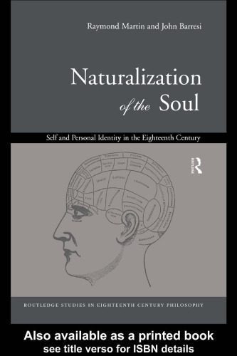 خرید و دانلود نسخه کامل کتاب Naturalization of the Soul: Self and Personal Identity in the Eighteenth Century (Routledge Studies in Eighteenth Century Philosophy)_68fd745cdb237.jpeg خرید و دانلود نسخه کامل کتاب Naturalization of the Soul: Self and Personal Identity in the Eighteenth Century (Routledge Studies in Eighteenth Century Philosophy)