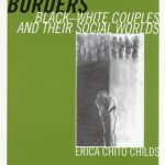خرید و دانلود نسخه کامل کتاب Navigating Interracial Borders: Black-White Couples and Their Social Worlds