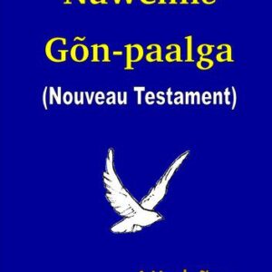 خرید و دانلود نسخه کامل کتاب Nawẽnnɛ Gõn-paalga. Gʋrnɛ Ninkãrɛ. Nouveau Testament