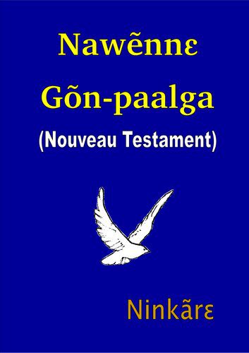 خرید و دانلود نسخه کامل کتاب Nawẽnnɛ Gõn-paalga. Gʋrnɛ Ninkãrɛ. Nouveau Testament_68e03cd90648c.jpeg خرید و دانلود نسخه کامل کتاب Nawẽnnɛ Gõn-paalga. Gʋrnɛ Ninkãrɛ. Nouveau Testament