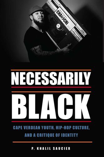 خرید و دانلود نسخه کامل کتاب Necessarily Black: Cape Verdean Youth, Hip-Hop Culture, and a Critique of Identity_68e36bd8e7d42.jpeg خرید و دانلود نسخه کامل کتاب Necessarily Black: Cape Verdean Youth, Hip-Hop Culture, and a Critique of Identity